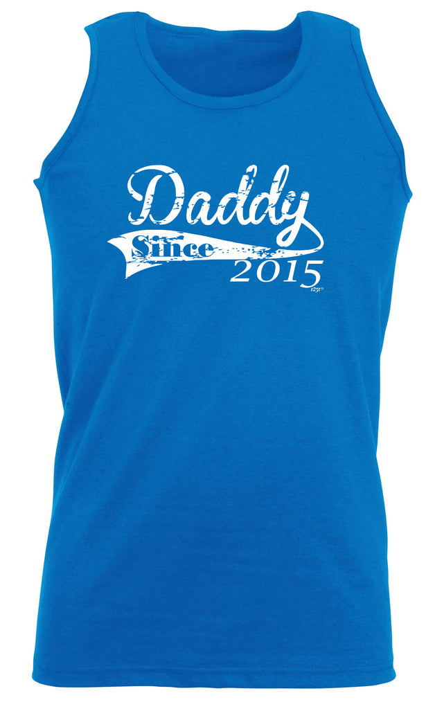Daddy Since 2015 - Funny Vest Singlet Unisex Tank Top