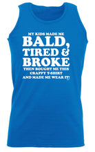 My Kids Made Me Bald Tired Broke - Funny Vest Singlet Unisex Tank Top