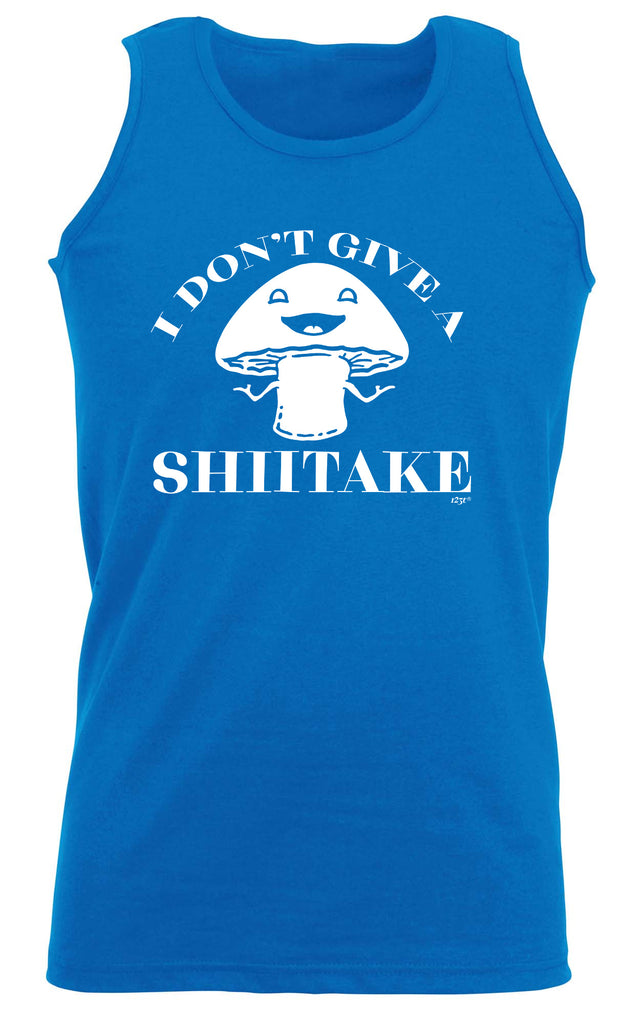 Dont Give A Shiitake - Funny Vest Singlet Unisex Tank Top