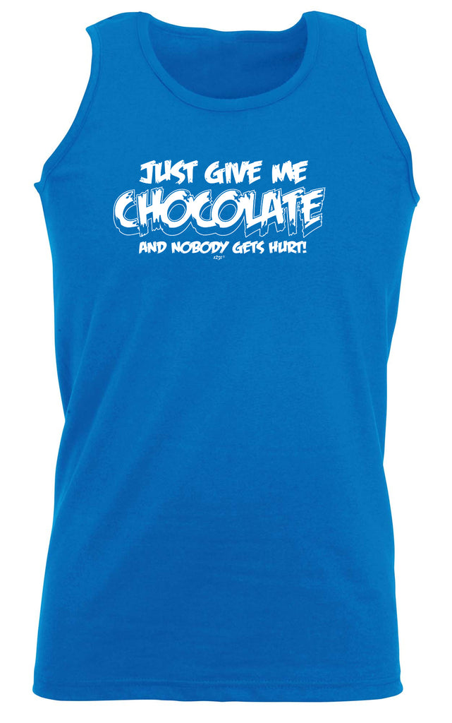 Just Give Me The Chocolate And Nobody Gets Hurt - Funny Vest Singlet Unisex Tank Top