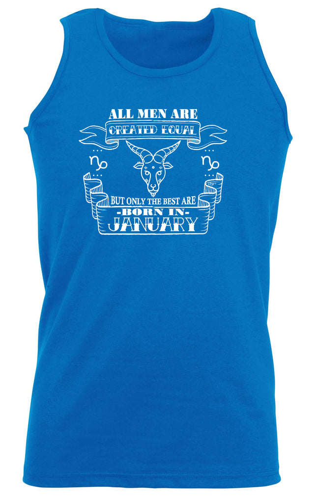 January Capricorn Birthday All Men Are Created Equal - Funny Vest Singlet Unisex Tank Top