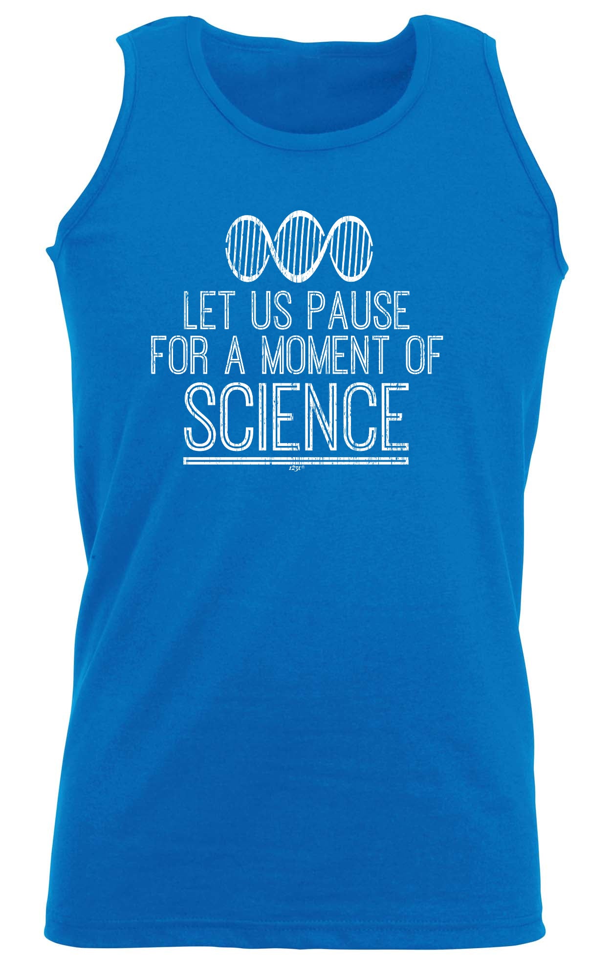 Let Us Pause For A Moment Of Science - Funny Vest Singlet Unisex Tank Top