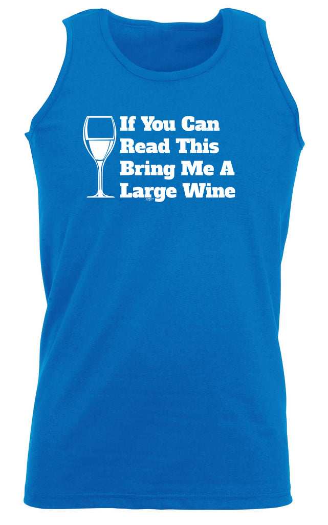 If You Can Read This Bring Me A Wine - Funny Vest Singlet Unisex Tank Top