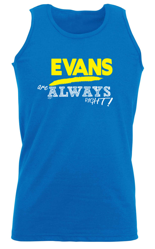 Evans Always Right - Funny Vest Singlet Unisex Tank Top
