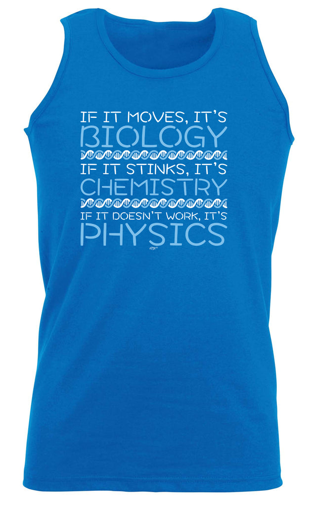 If It Moves Its Biology Chemistry Physics - Funny Vest Singlet Unisex Tank Top