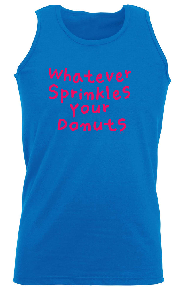 Whatever Sprinkles Your Donuts - Funny Vest Singlet Unisex Tank Top