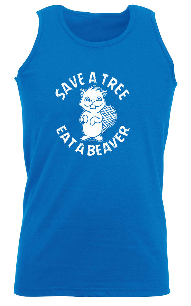 Save A Tree Eat A Beaver - Funny Vest Singlet Unisex Tank Top