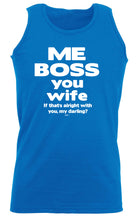 Me Boss You Wife If Thats Alright - Funny Vest Singlet Unisex Tank Top