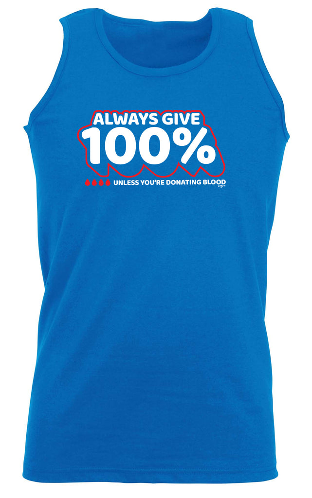 Give 100 Unless Donating Blood - Funny Vest Singlet Unisex Tank Top