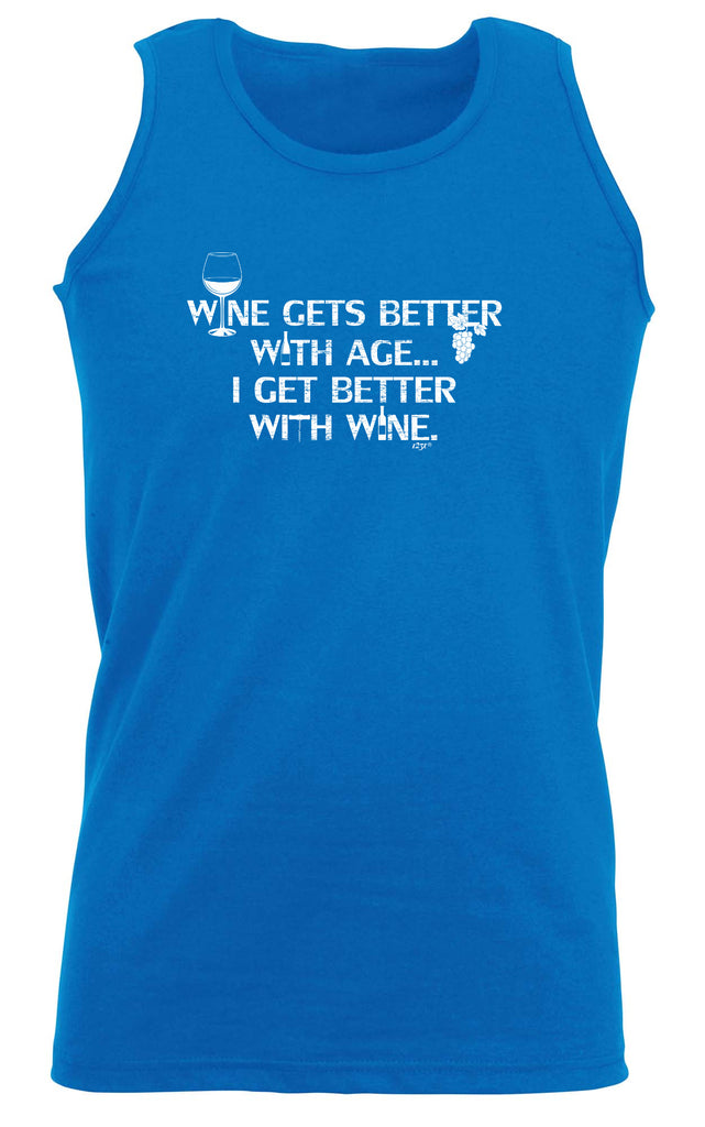 Wine Gets Better With Age Get Better With Wine - Funny Vest Singlet Unisex Tank Top