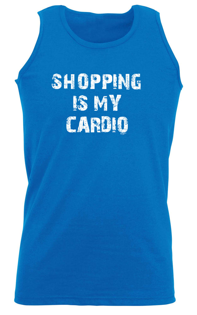 Shopping Is My Cardio - Funny Vest Singlet Unisex Tank Top