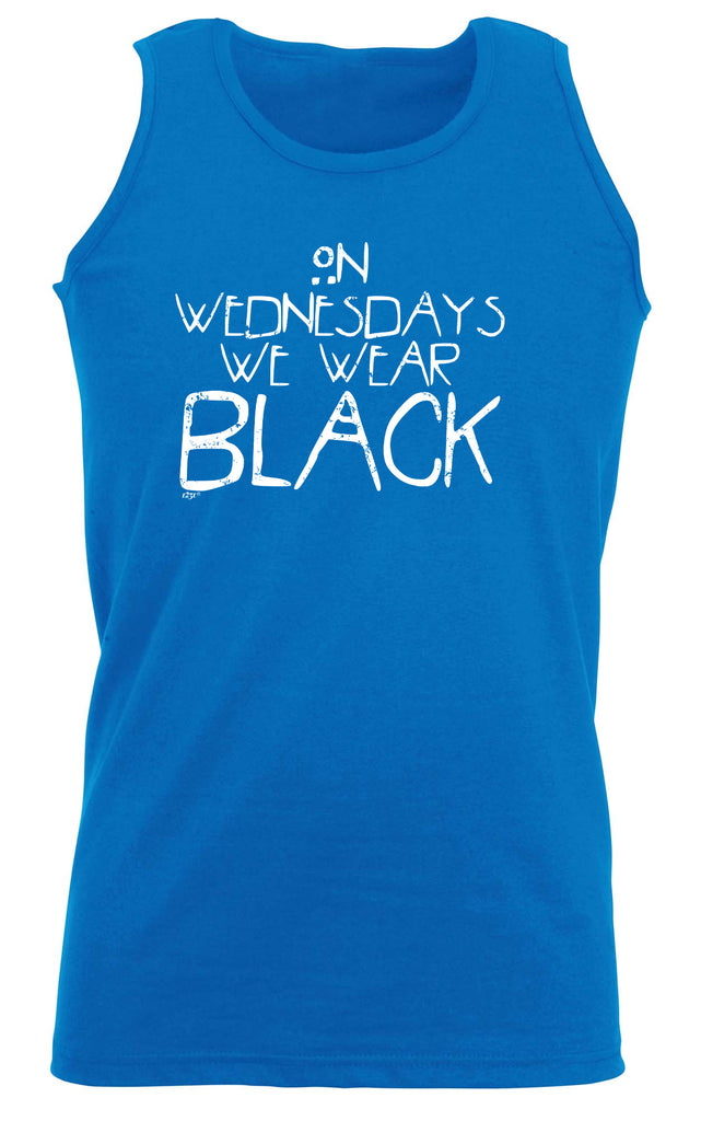 On Wednesdays We Wear Black - Funny Vest Singlet Unisex Tank Top
