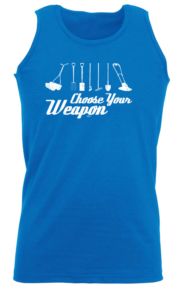 Gardening Choose Your Weapon - Funny Vest Singlet Unisex Tank Top