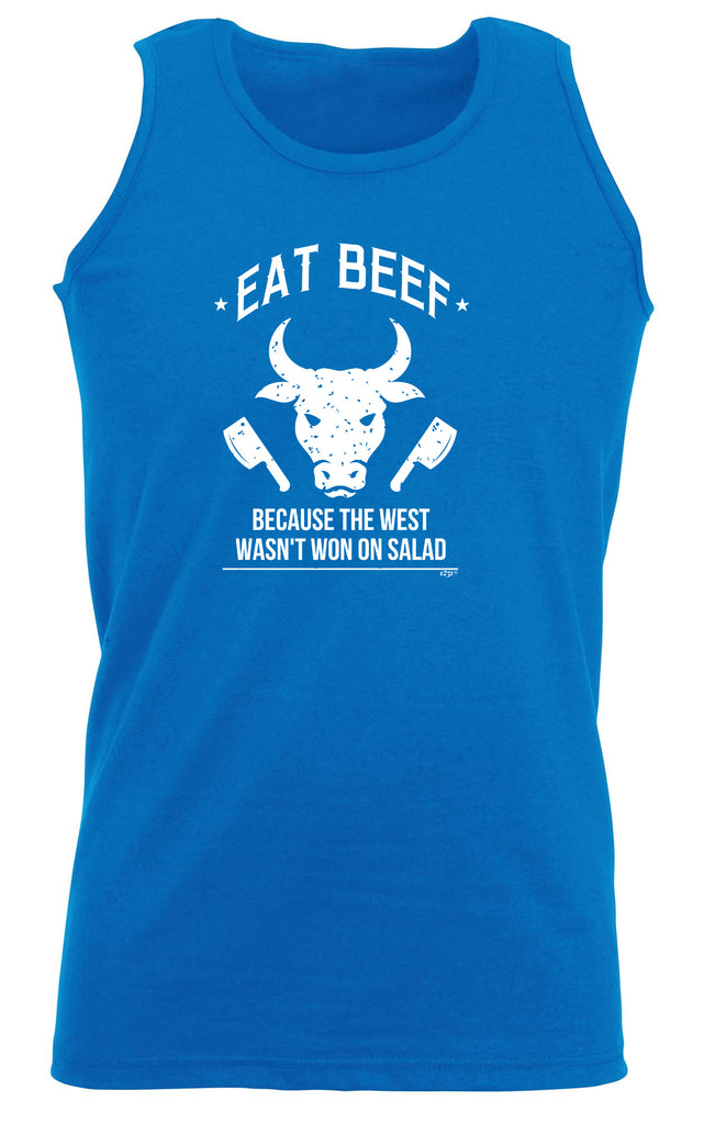 Eat Beef Because The West Wasnt Won On Salad - Funny Vest Singlet Unisex Tank Top