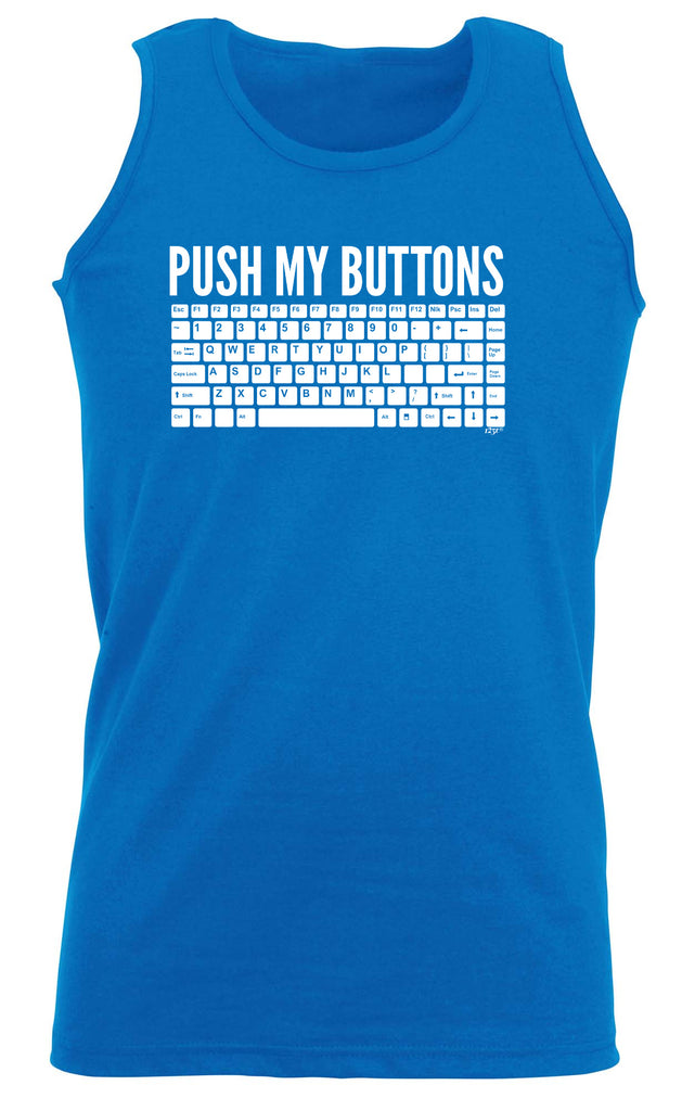 Push My Buttons - Funny Vest Singlet Unisex Tank Top
