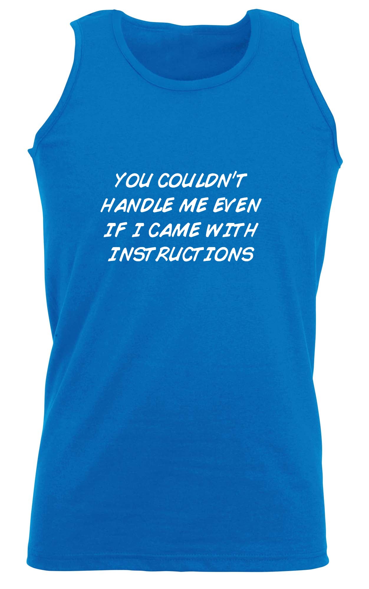 You Couldnt Handle Me Even If I Came With Instructions - Funny Vest Singlet Unisex Tank Top