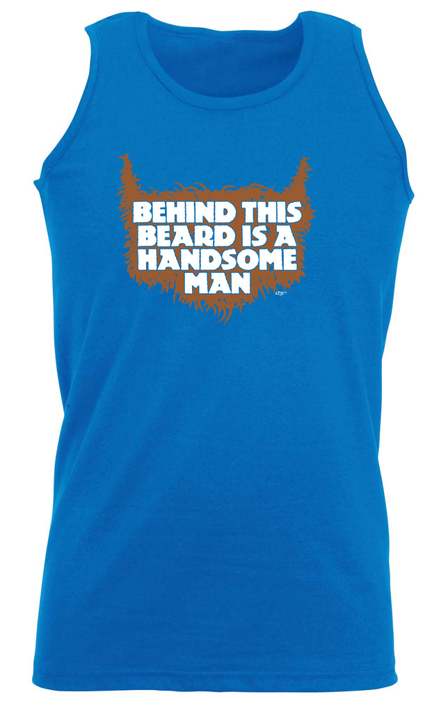 Behind This Beard Is A Handsome Man - Funny Vest Singlet Unisex Tank Top