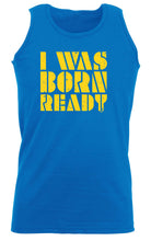 Was Born Ready - Funny Vest Singlet Unisex Tank Top