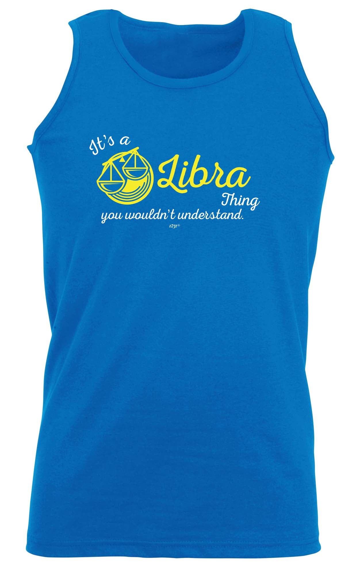 Its A Libra Thing You Wouldnt Understand - Funny Vest Singlet Unisex Tank Top