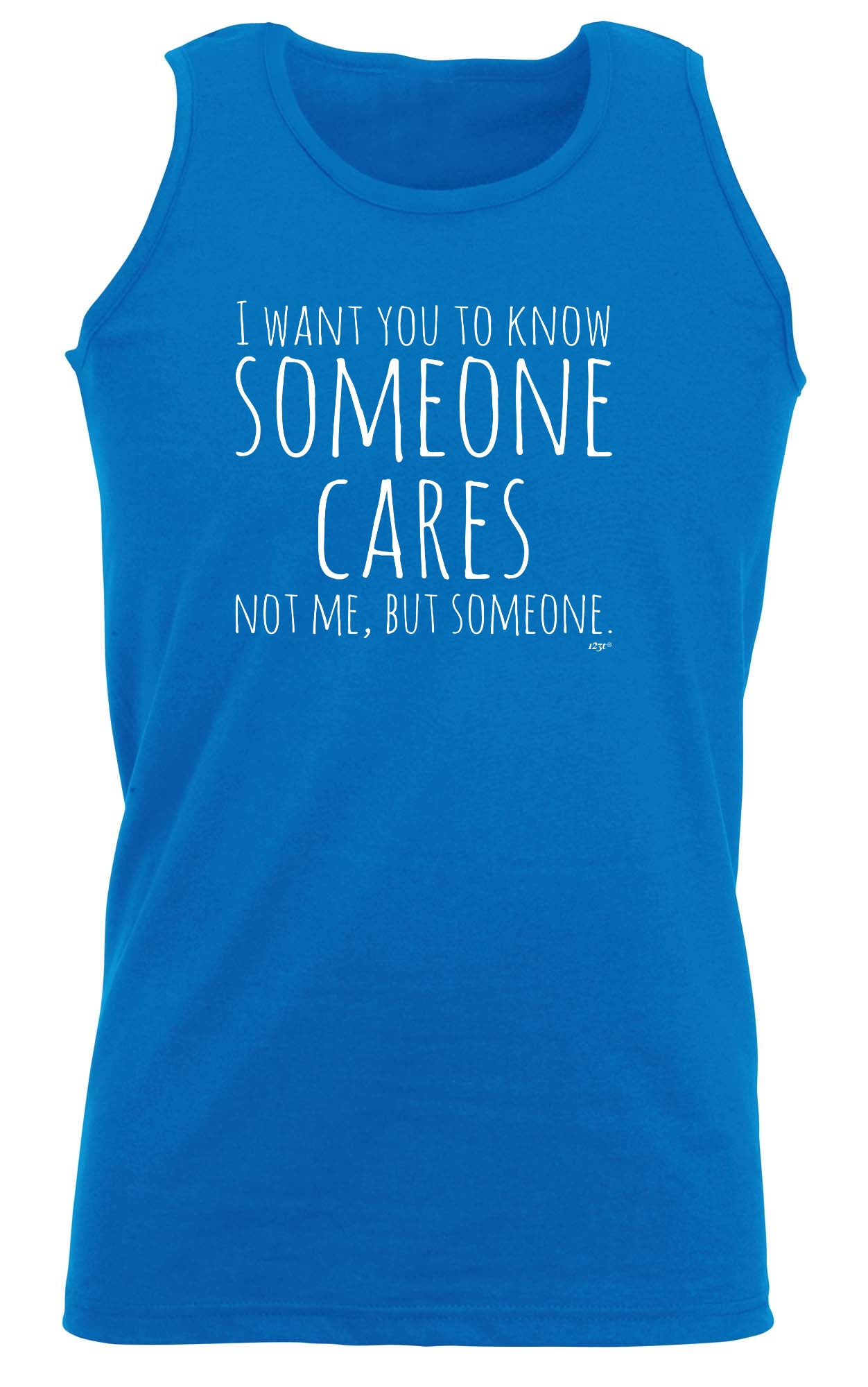 Want You To Know Someone Cares - Funny Vest Singlet Unisex Tank Top