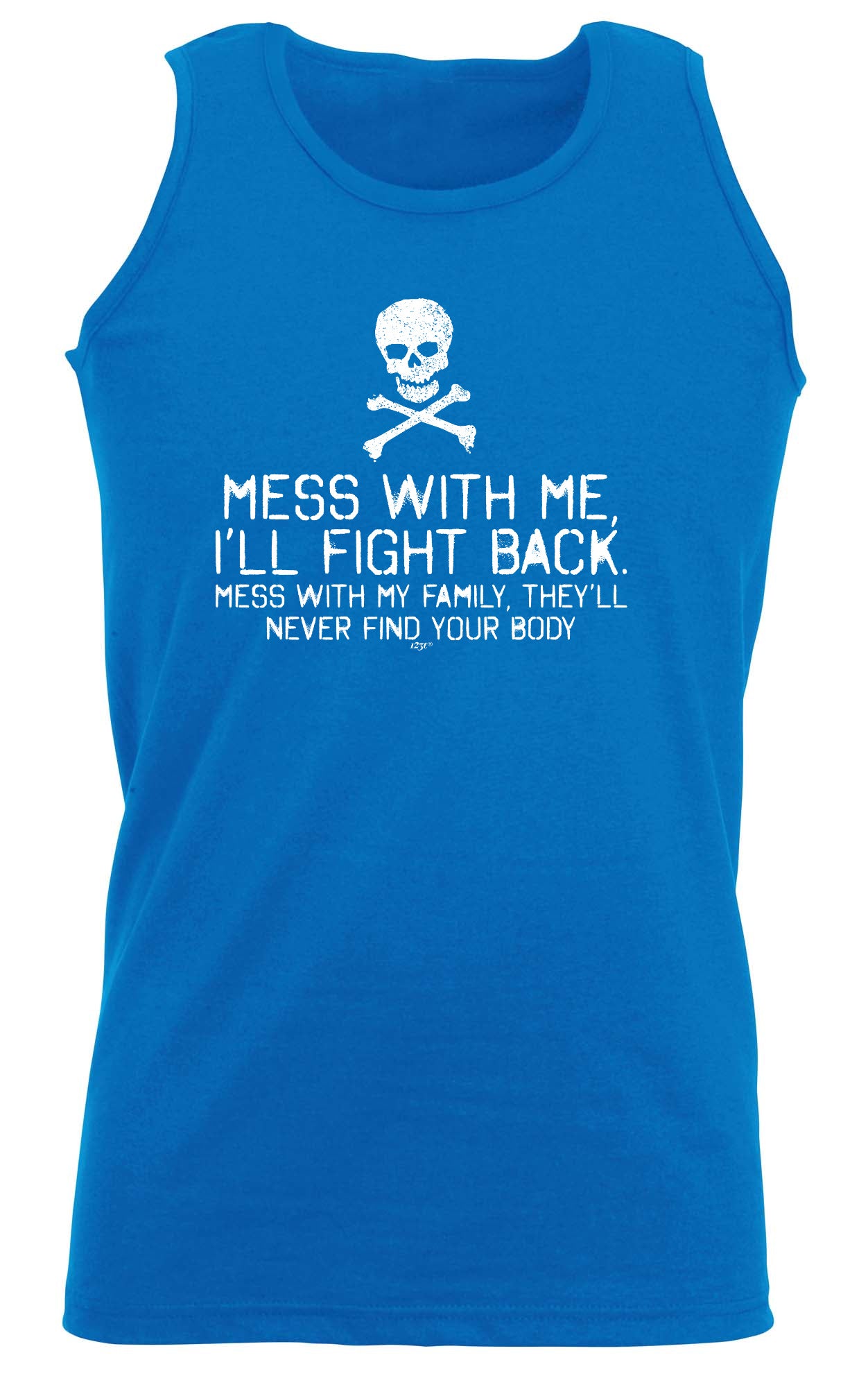 Mess With Me Ill Fight Back Mess With My Family - Funny Vest Singlet Unisex Tank Top