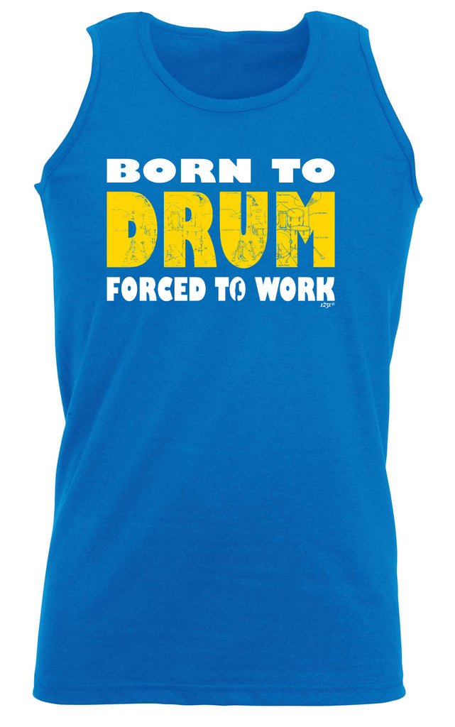 Born To Drum - Funny Vest Singlet Unisex Tank Top
