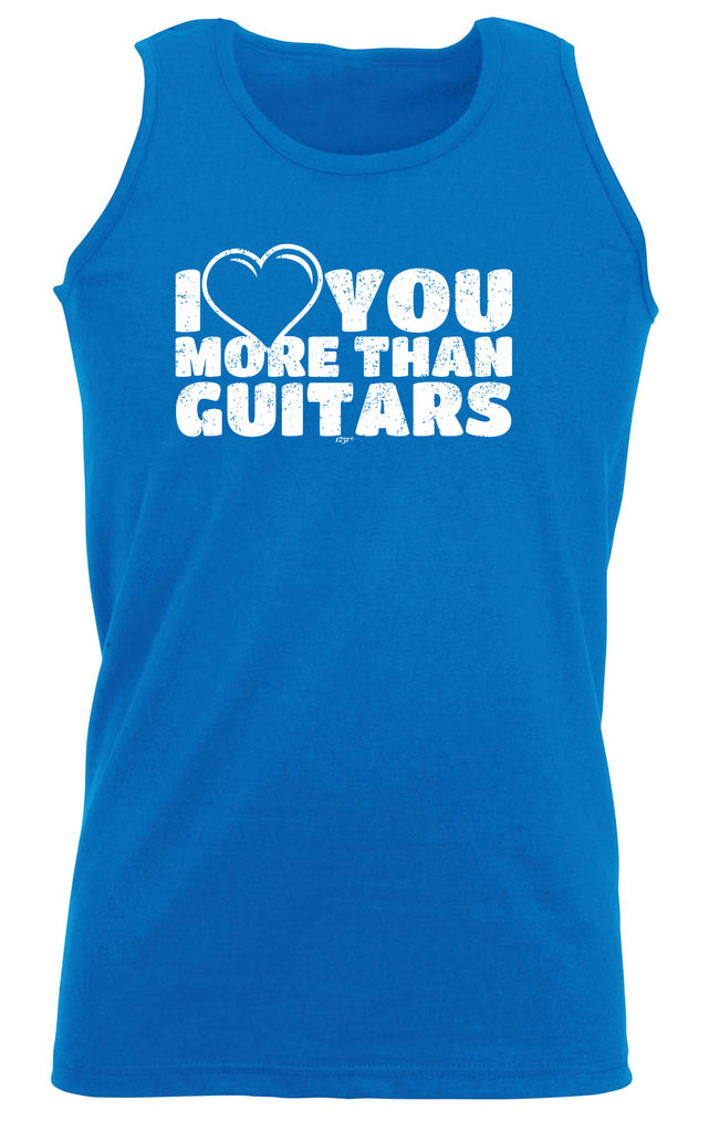 Love You More Than Guitars Music - Funny Vest Singlet Unisex Tank Top