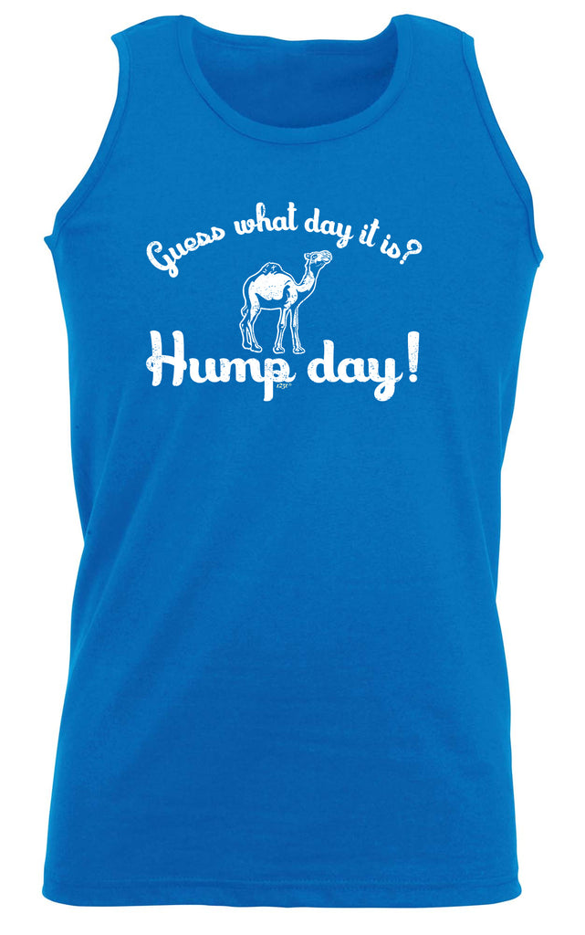 Guess What Day It Is Hump Day - Funny Vest Singlet Unisex Tank Top