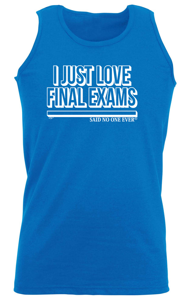 Dont Just Love Final Exams Snoe - Funny Vest Singlet Unisex Tank Top