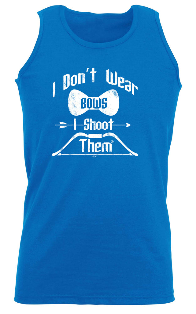 Dont Wear Bows Shoot Them - Funny Vest Singlet Unisex Tank Top