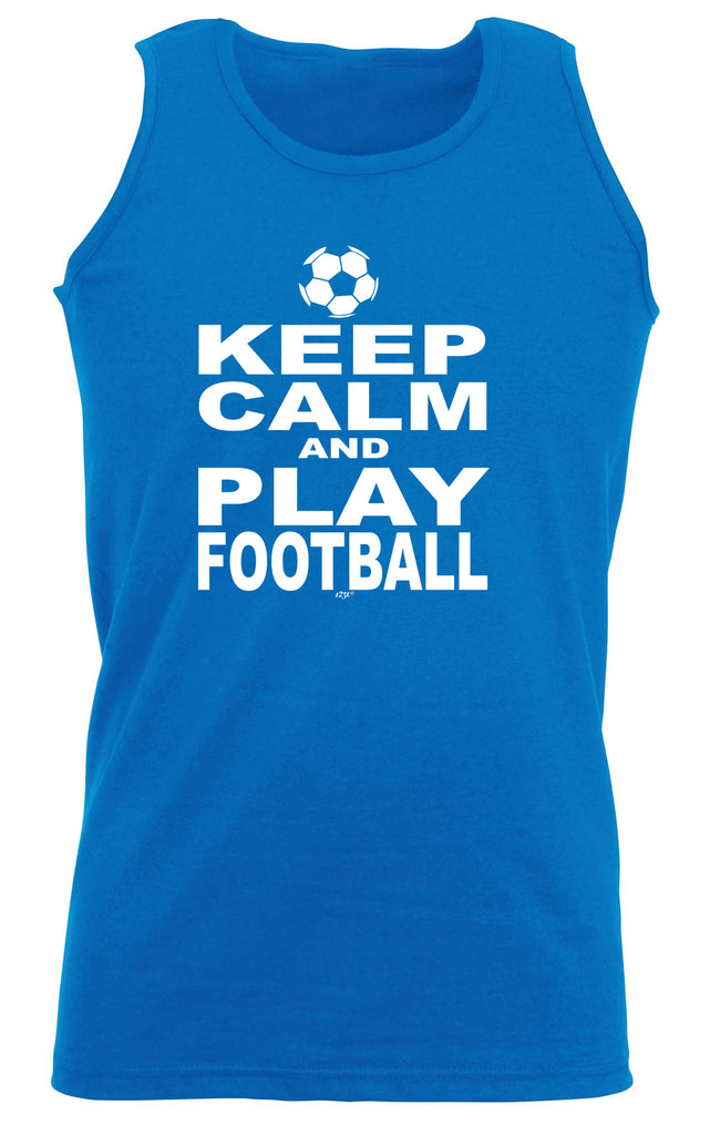 Keep Calm And Play Football - Funny Vest Singlet Unisex Tank Top