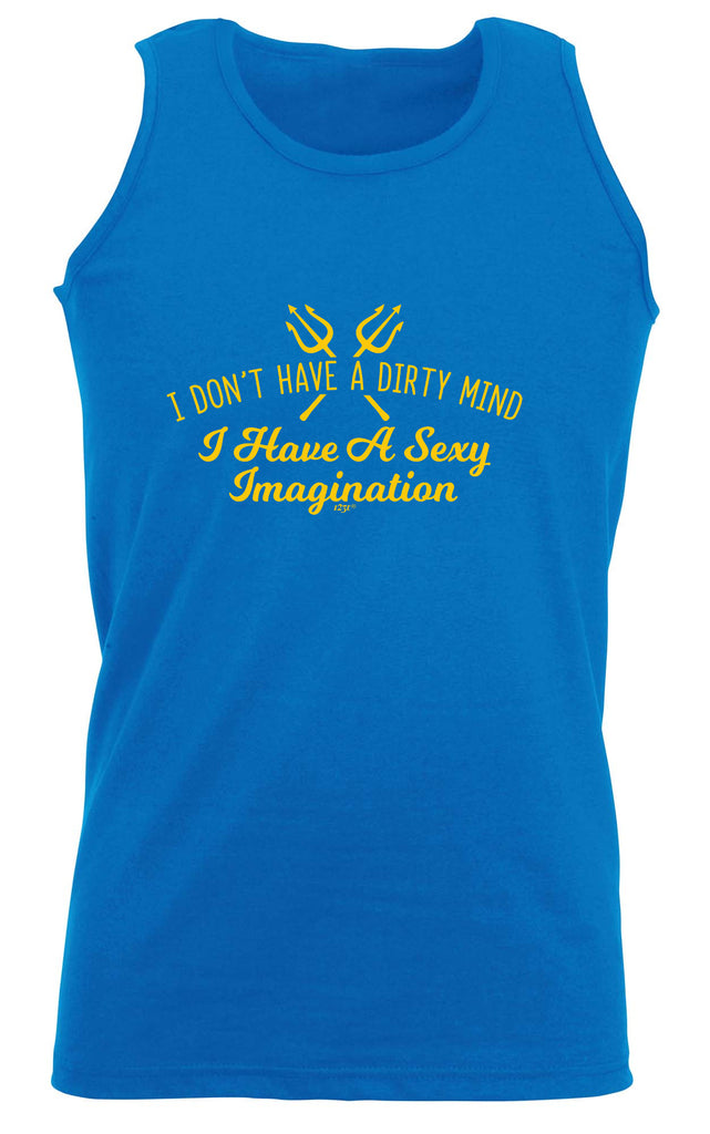 Don'T Have A Dirty Mind - Funny Vest Singlet Unisex Tank Top