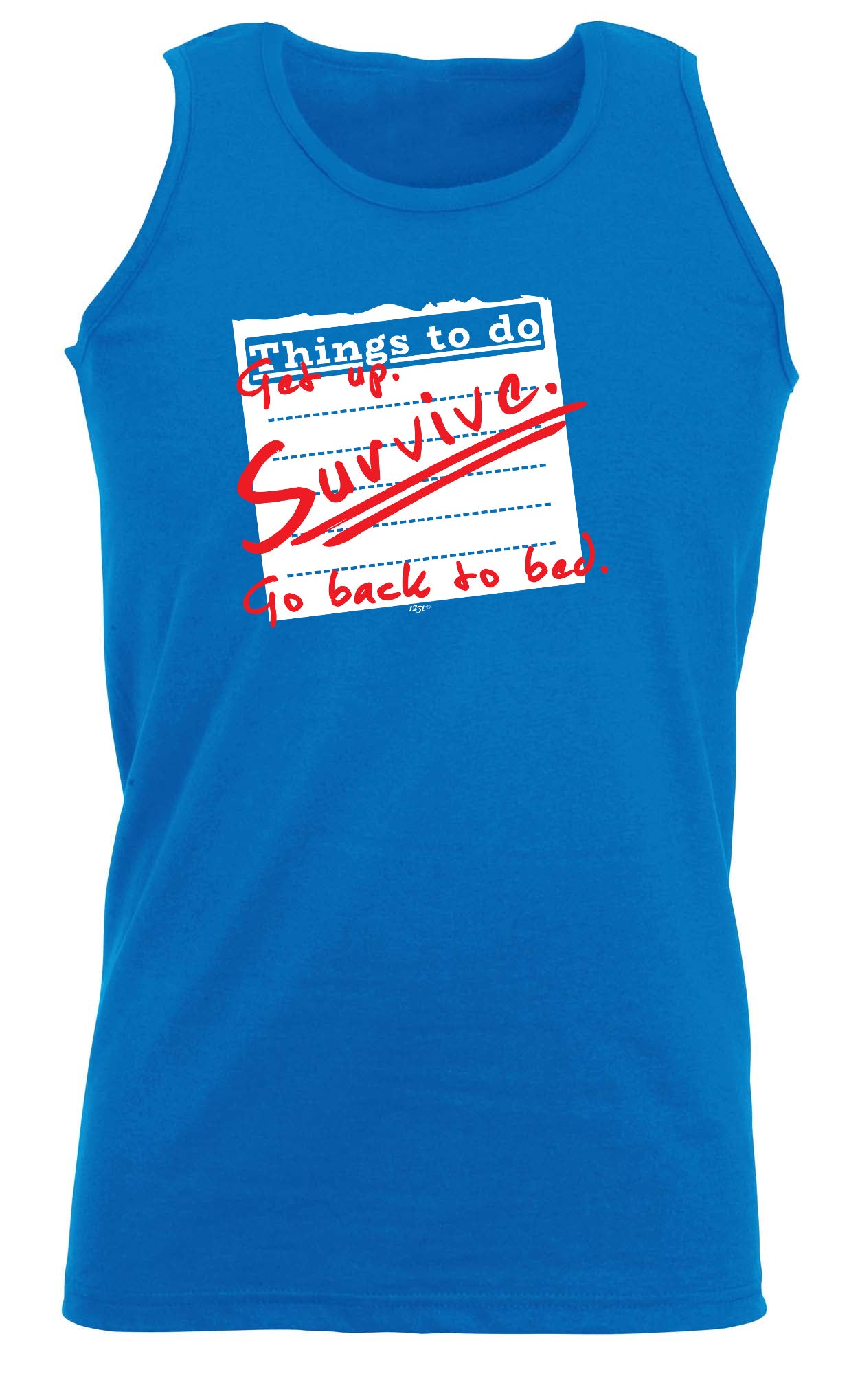 Thing To Do Get Up Survive Go Back To Bed - Funny Vest Singlet Unisex Tank Top