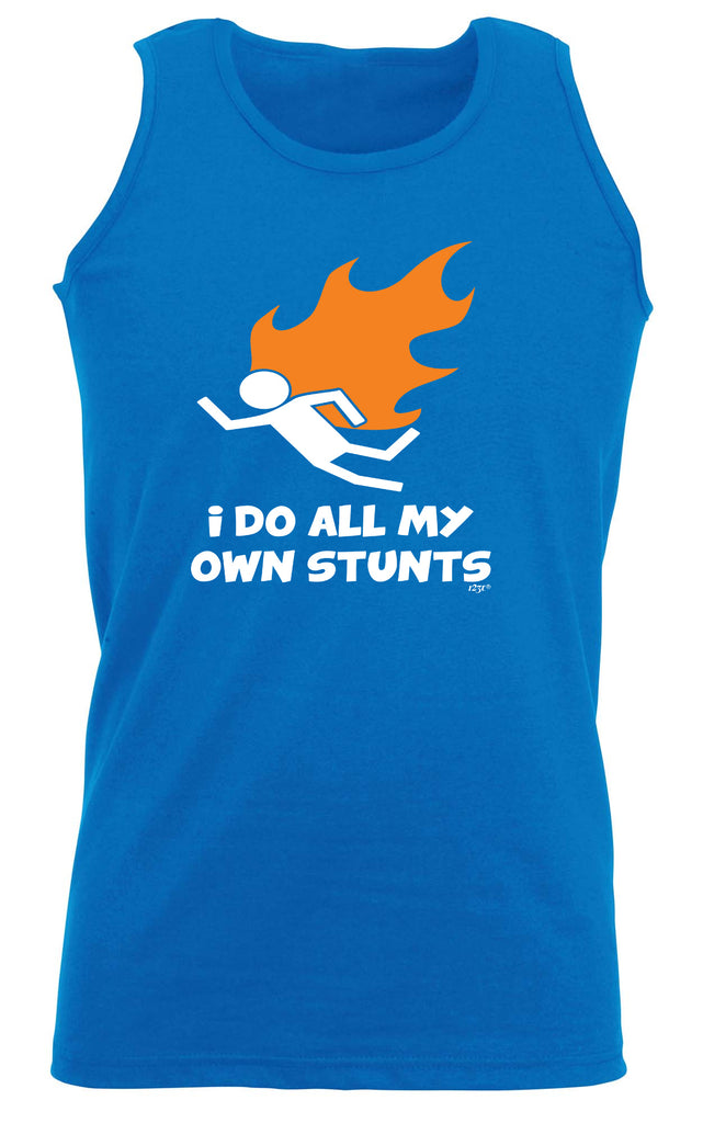 Flame Do All My Own Stunts - Funny Vest Singlet Unisex Tank Top