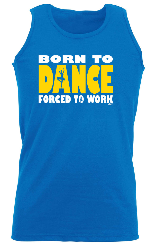 Born To Dance Ballet - Funny Vest Singlet Unisex Tank Top