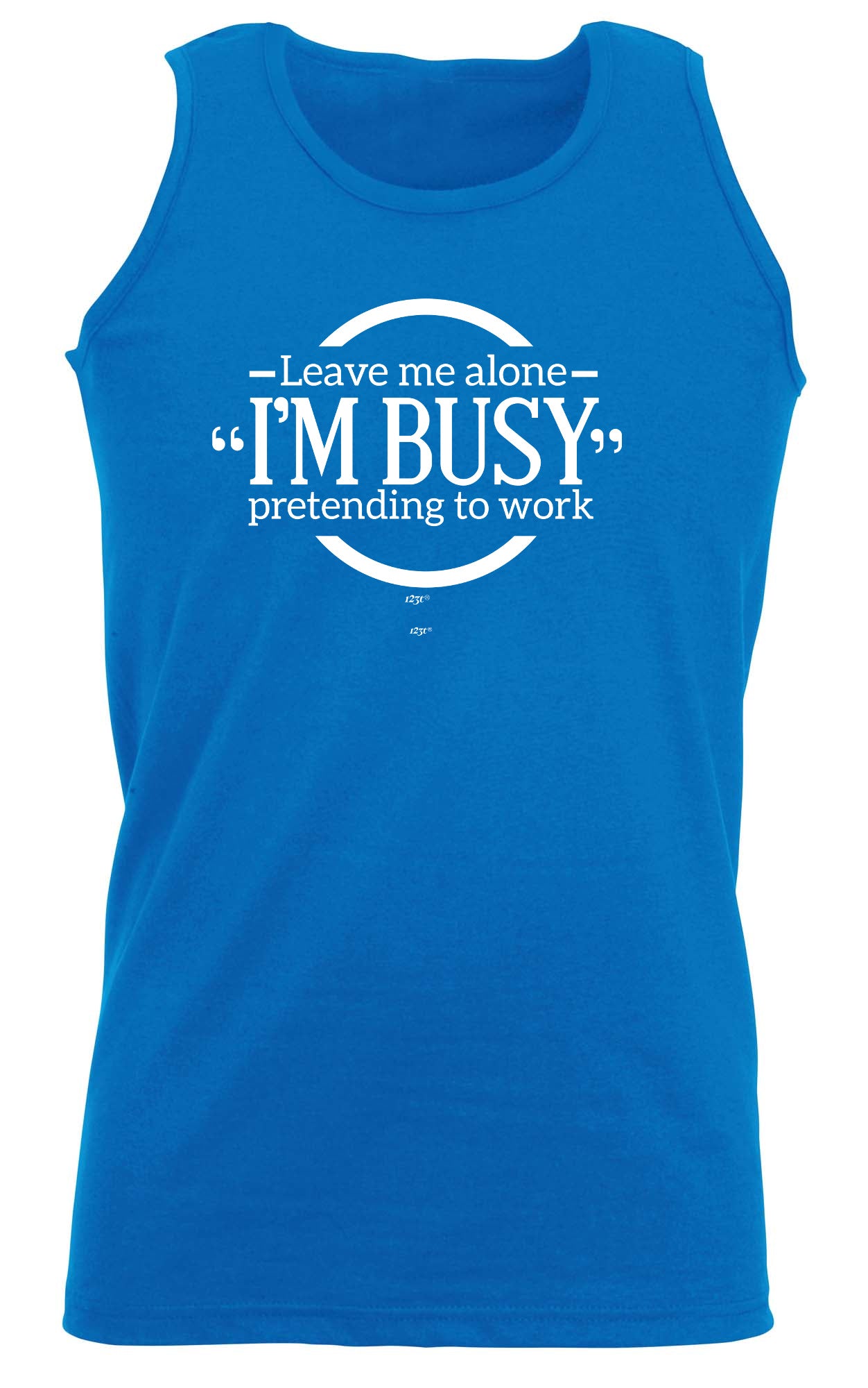 Leave Me Alone Im Bust Pretending To Work - Funny Vest Singlet Unisex Tank Top