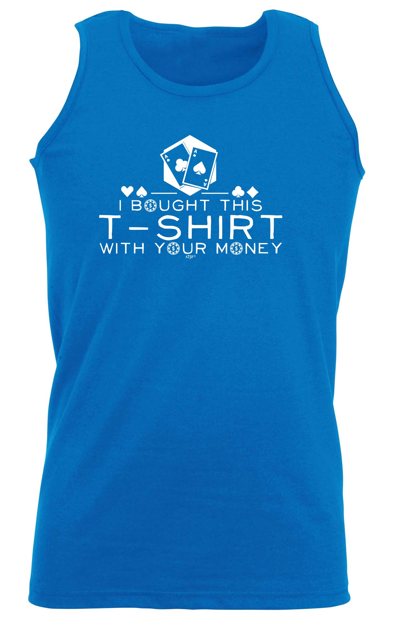 Bought This With Your Money Poker - Funny Vest Singlet Unisex Tank Top