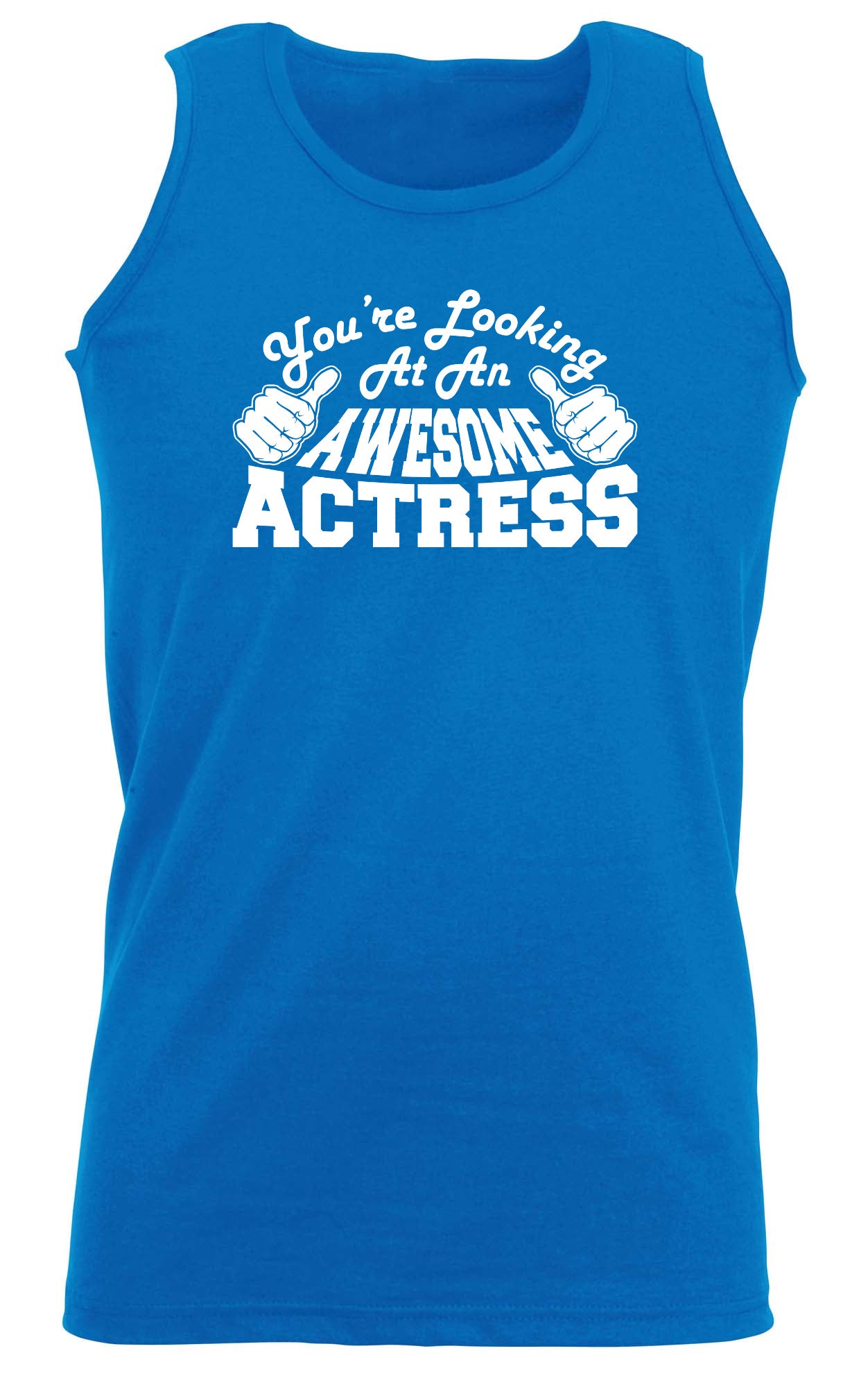 Youre Looking At An Awesome Actress - Funny Vest Singlet Unisex Tank Top
