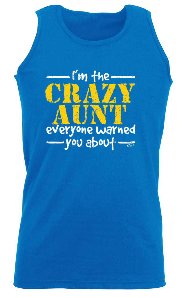 Im The Crazy Aunt Everyone Warned - Funny Vest Singlet Unisex Tank Top
