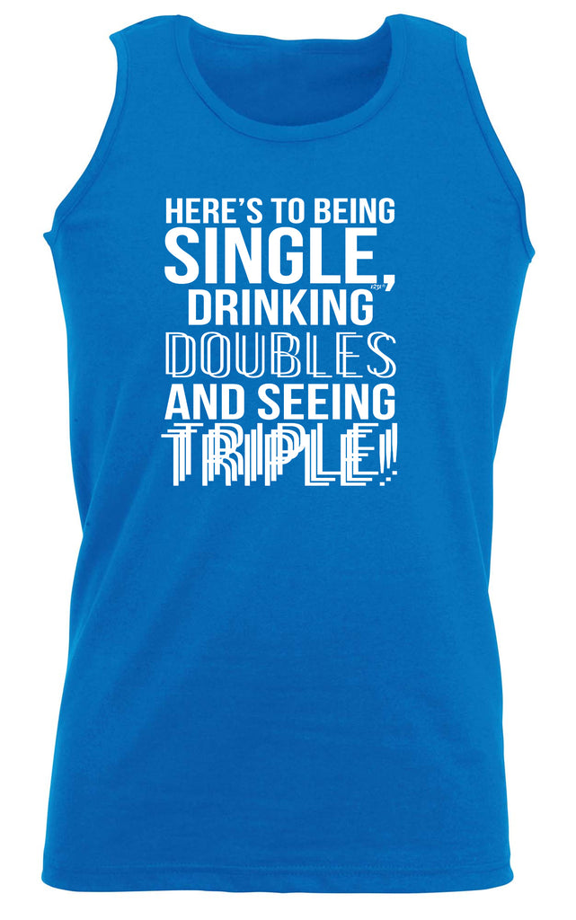 Heres To Being Single Drinking Doubles - Funny Vest Singlet Unisex Tank Top