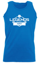 Legends Are Born In May - Funny Vest Singlet Unisex Tank Top