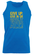 Give Up Give In Or Give It Your All - Funny Vest Singlet Unisex Tank Top