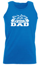 Youre Looking At An Awesome Dad - Funny Vest Singlet Unisex Tank Top
