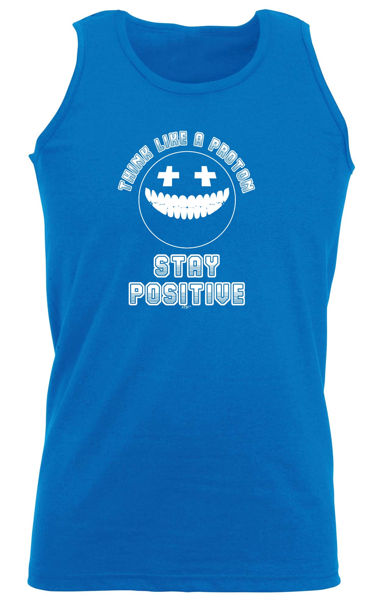 Think Like A Proton Stay Positive - Funny Vest Singlet Unisex Tank Top