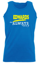 Edwards Always Right - Funny Vest Singlet Unisex Tank Top