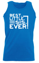 Best Little Sis Ever Sister - Funny Vest Singlet Unisex Tank Top