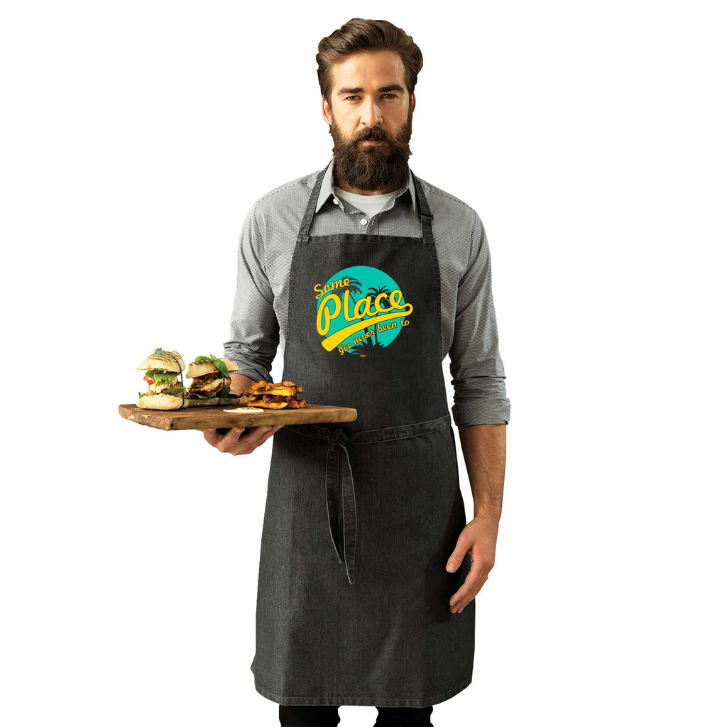 Some Place Ive Never Been To - Funny Kitchen Apron