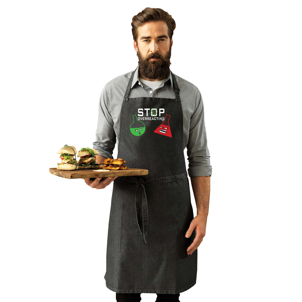 Stop Overreacting - Funny Kitchen Apron