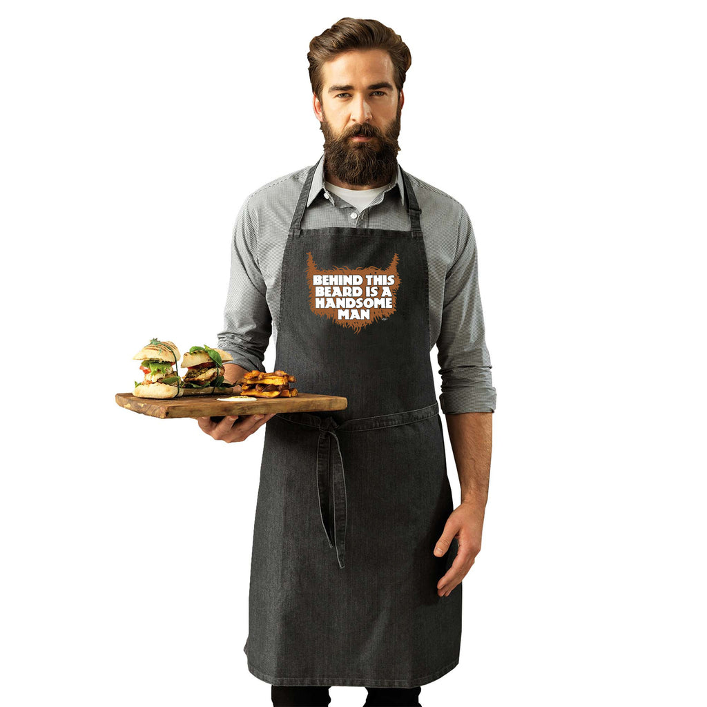 Behind This Beard Is A Handsome Man - Funny Kitchen Apron