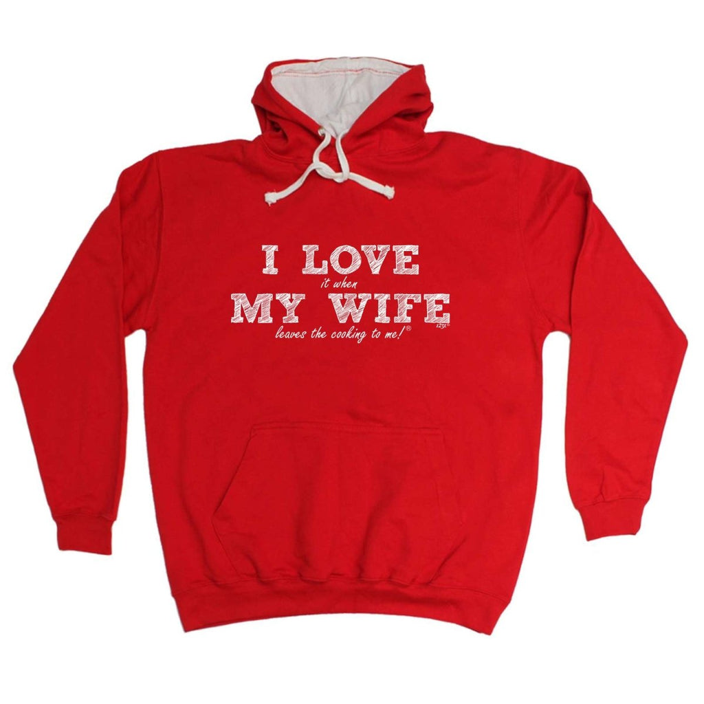 123T I Love It When My Wife Leaves The Cooking To Me - Funny Novelty Hoodies Hoodie - 123t Australia | Funny T-Shirts Mugs Novelty Gifts